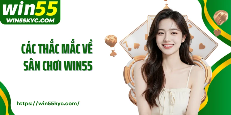Các thắc mắc về sân chơi WIN55