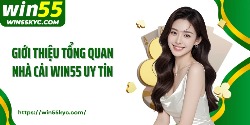 Giới thiệu tổng quan nhà cái WIN55 uy tín