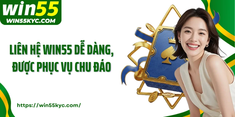 Liên hệ WIN55 dễ dàng, được phục vụ chu đáo