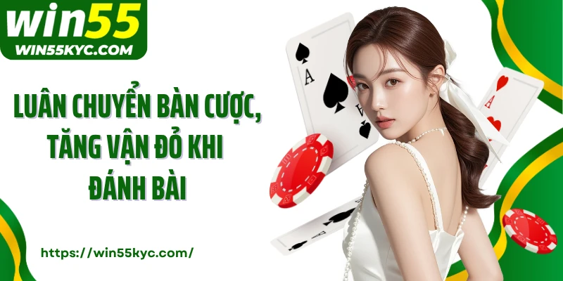 Luân chuyển bàn cược, tăng vận đỏ khi đánh bài