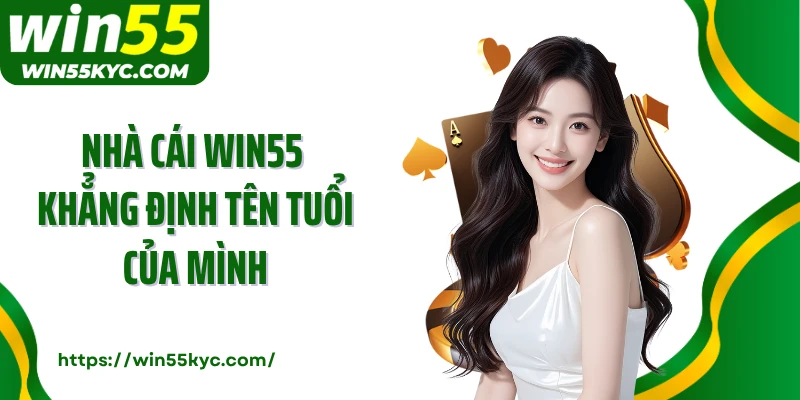 Nhà cái WIN55 khẳng định tên tuổi của mình