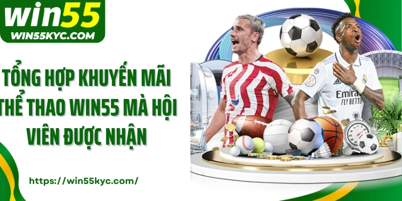 Tổng hợp khuyến mãi thể thao Win55 mà hội viên được nhận